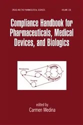 Book cover of Compliance Handbook for Pharmaceuticals, Medical Devices, and Biologics by Carmen Medina