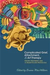 Book cover of Complicated Grief, Attachment, and Art Therapy by Briana MacWilliam