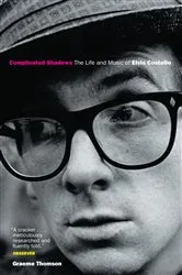 Book cover of Complicated Shadows: The Life And Music Of Elvis Costello by Graeme Thomson
