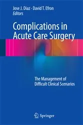 Book cover of Complications in Acute Care Surgery by Jose J. Diaz