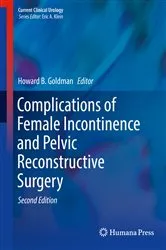 Book cover of Complications of Female Incontinence and Pelvic Reconstructive Surgery (2nd ed.) by Howard B. Goldman
