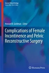 Book cover of Complications of Female Incontinence and Pelvic Reconstructive Surgery by Howard B. Goldman