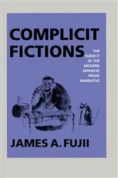 Book cover of Complicit Fictions by James A. Fujii