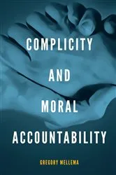 Book cover of Complicity and Moral Accountability by Gregory Mellema