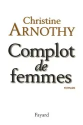 Book cover of Complot de femmes by Christine Arnothy