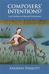 Book cover of Composers' Intentions? by Andrew Parrott