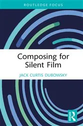 Book cover of Composing for Silent Film by Jack Curtis Dubowsky