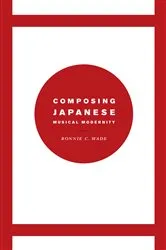 Book cover of Composing Japanese Musical Modernity by Bonnie C. Wade