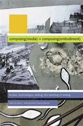 Book cover of Composing Media Composing Embodiment by Kristin L Arola
