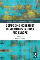 Book cover of Composing Modernist Connections in China and Europe by Chunjie Zhang