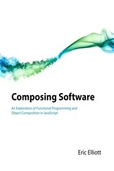 Book cover of Composing Software by Eric Elliott