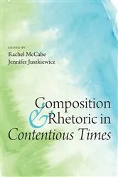 Book cover of Composition and Rhetoric in Contentious Times by Rachel McCabe