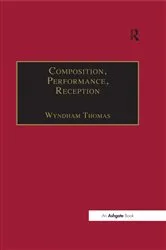Book cover of Composition, Performance, Reception by Wyndham Thomas