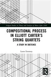 Book cover of Compositional Process in Elliott Carter’s String Quartets by Laura Emmery