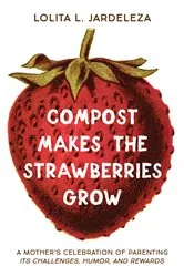 Book cover of Compost Makes the Strawberries Grow by Lolita L. Jardeleza