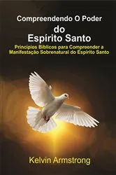 Book cover of Compreendendo O Poder do Espírito Santo by Kelvin Armstrong