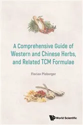 Book cover of Comprehensive Guide Of Western And Chinese Herbs, And Related Tcm Formulae, A by Florian Ploberger