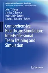 Book cover of Comprehensive Healthcare Simulation: InterProfessional Team Training and Simulation by John T. Paige
