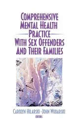 Book cover of Comprehensive Mental Health Practice with Sex Offenders and Their Families by M. Carolyn Hilarski