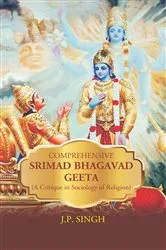 Book cover of Comprehensive Srimad Bhagwat Geeta (A Critique in Sociology of Religion) by J. P. Singh