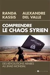 Book cover of Comprendre le Chaos syrien by Alexandre Del Valle