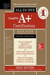 Book cover of CompTIA A+ Certification All-in-One Exam Guide, Tenth Edition (Exams 220-1001 & 220-1002) (10th ed.) by Mike Meyers