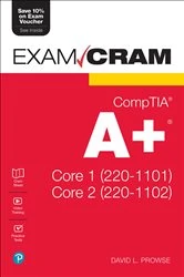 Book cover of CompTIA A+ Core 1 (220-1101) and Core 2 (220-1102) Exam Cram by Dave Prowse