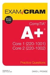 Book cover of CompTIA A+ Practice Questions Exam Cram Core 1 (220-1001) and Core 2 (220-1002) by Dave Prowse