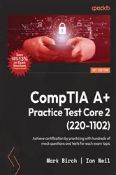 Book cover of CompTIA A+ Practice Test Core 2 (220-1102) by Mark Birch