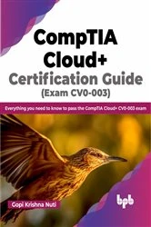 Book cover of CompTIA Cloud+ Certification Guide (Exam CV0-003) by Gopi Krishna Nuti