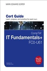 Book cover of CompTIA IT Fundamentals+ FC0-U61 Cert Guide by Mark Edward Soper