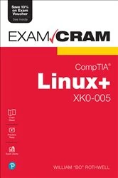 Book cover of CompTIA Linux+ XK0-005 Exam Cram by William Rothwell
