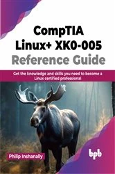 Book cover of CompTIA Linux+ XK0-005 Reference Guide by Philip Inshanally