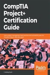 Book cover of CompTIA Project+ Certification Guide by J. Ashley Hunt