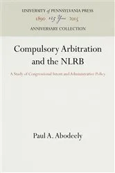 Book cover of Compulsory Arbitration and the NLRB by Paul A. Abodeely