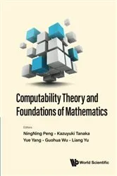 Book cover of Computability Theory And Foundations Of Mathematics - Proceedings Of The 9th International Conference On Computability Theory And Foundations Of Mathematics by Ningning Peng