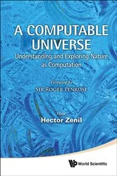 Book cover of Computable Universe, A: Understanding And Exploring Nature As Computation by Hector Zenil