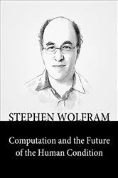 Book cover of Computation and the Future of the Human Condition by Stephen Wolfram