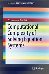 Book cover of Computational Complexity of Solving Equation Systems by Przemysław Broniek