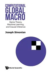 Book cover of Computational Global Macro: Game Theory, Machine Learning, And Causal Inference by Joseph Simonian