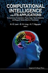 Book cover of Computational Intelligence And Its Applications: Evolutionary Computation, Fuzzy Logic, Neural Network And Support Vector Machine Techniques by Hung Tan Nguyen