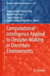 Book cover of Computational Intelligence Applied to Decision-Making in Uncertain Environments by Pedro Yobanis Piñero Pérez