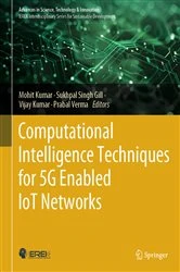 Book cover of Computational Intelligence Techniques for 5G Enabled IoT Networks by Mohit Kumar