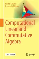 Book cover of Computational Linear and Commutative Algebra by Martin Kreuzer