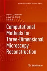 Book cover of Computational Methods for Three-Dimensional Microscopy Reconstruction by Unknown