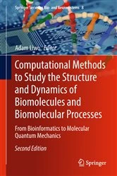 Book cover of Computational Methods to Study the Structure and Dynamics of Biomolecules and Biomolecular Processes (2nd ed.) by Adam Liwo