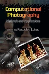 Book cover of Computational Photography by Rastislav Lukac