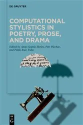 Book cover of Computational Stylistics in Poetry, Prose, and Drama by Anne-Sophie Bories