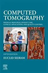 Book cover of Computed Tomography - E-Book (5th ed.) by Seeram RT(R), BSc, MSc, FCAMRT, Euclid