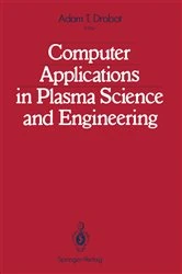 Book cover of Computer Applications in Plasma Science and Engineering by Adam T. Drobot